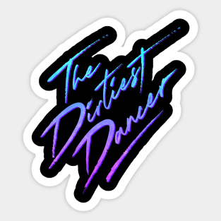 The Dirtiest Dancer II Sticker